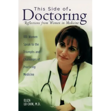This Side of Doctoring: Reflections from Women in Medicine