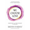 We Choose Love - Redefining Our Relationship to Healing: An empowering approach to chronic conditions & beyond