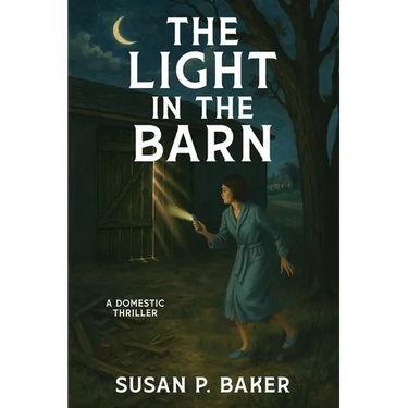 The Light in the Barn: A Domestic Thriller