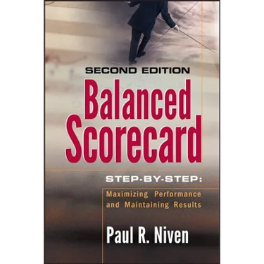 Balanced Scorecard Step-By-Step: Maximizing Performance and Maintaining Results