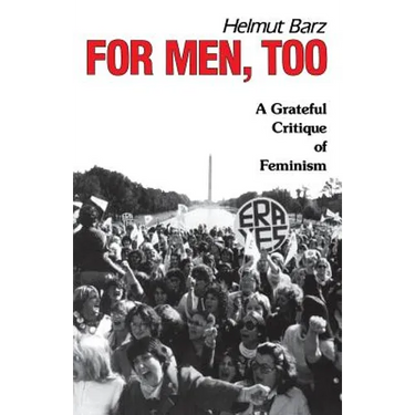For Men, Too: A Grateful Critique of Feminism