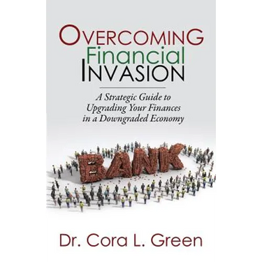 Overcoming Financial Invasion: A Strategic Guide to Upgrading Your Finances in a Downgraded Economy