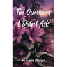 The Questions I Didn't Ask