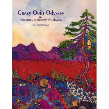 Crazy Quilt Odyssey: Adventures in Victorian Needlework