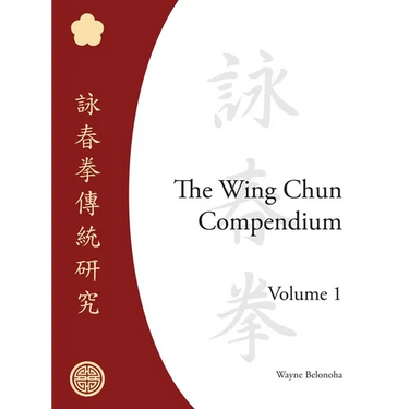 The Wing Chun Compendium, Volume One