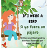 If I Were a Bird / Si yo fuera un pájaro: A bilingual Poetic Story