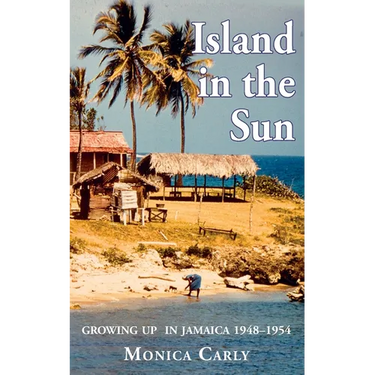 Island in the Sun: Growing up in Jamaica 1948-1954