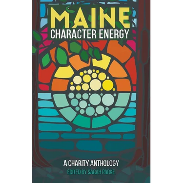 Maine Character Energy: A Charity Anthology