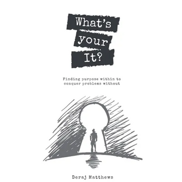 What's Your It? Finding purpose within to conquer problems without
