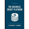 The Business Credit Playbook: How to Get Business Credit Regardless of Your Personal Credit Score