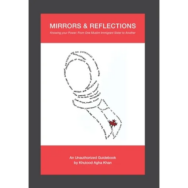 Mirrors & Reflections: Knowing Your Power: From One Muslim Immigrant Sister to Another