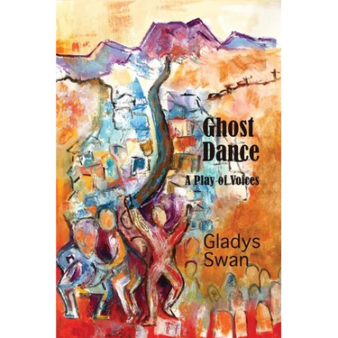Ghost Dance: A Play of Voices