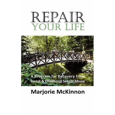REPAIR Your Life: A Program for Recovery from Incest & Childhood Sexual Abuse
