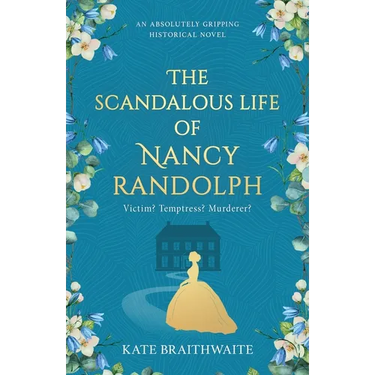 The Scandalous Life of Nancy Randolph: an absolutely gripping historical novel
