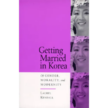 Getting Married in Korea: Of Gender, Morality, and Modernity