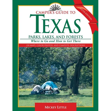 Camper's Guide to Texas Parks, Lakes, and Forests: Where to Go and How to Get There