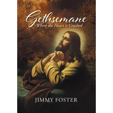 Gethsemane: Where the Heart is Crushed