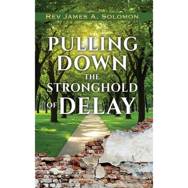 PULLING DOWN the STRONGHOLD of DELAY