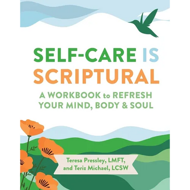 Self-Care Is Scriptural: A Workbook to Refresh Your Mind, Body, and Spirit