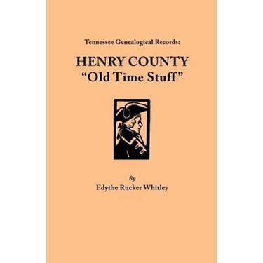 Tennessee Genealogical Records: Henry County "Old Time Stuff"