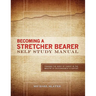 Becoming A Stretcher Bearer Self Study Manual