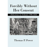 Forcibly Without Her Consent: Abductions in Ireland, 1700-1850