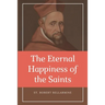The Eternal Happiness of the Saints (Annotated): Easy to Read Layout