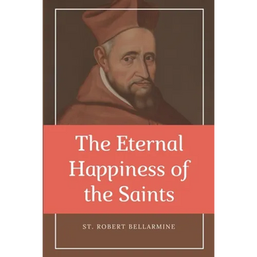 The Eternal Happiness of the Saints (Annotated): Easy to Read Layout