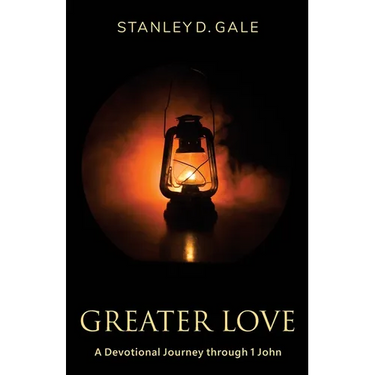 Greater Love: A Devotional Journey through 1 John