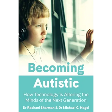Becoming Autistic: How Technology is Altering the Minds of the Next Generation