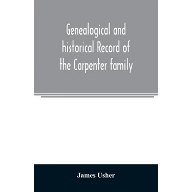 Genealogical and historical record of the Carpenter family: with a brief genealogy of some of the descendants of William Carpenter, of Weymouth, and R