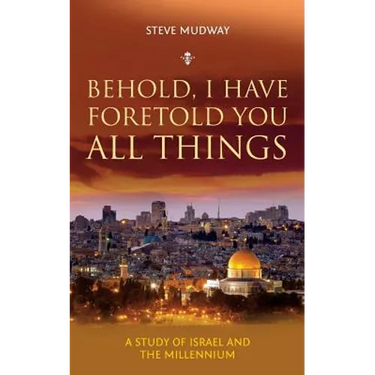 Behold, I Have Foretold You All Things: A study of Israel and the millennium
