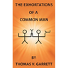 The Exhortations of a Common Man