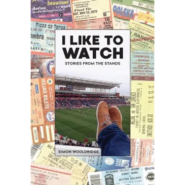 I Like To Watch: Stories From The Stands