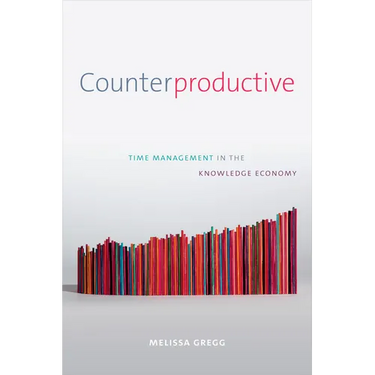 Counterproductive: Time Management in the Knowledge Economy