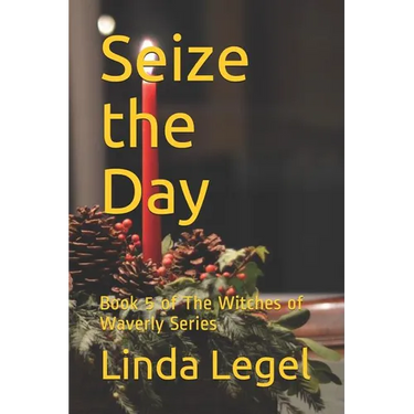 Seize the Day: Book 5 of The Witches of Waverly Series