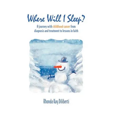 Where Will I Sleep: A Journey with Childhood Cancer from Diagnosis and Treatment to Lessons in Faith