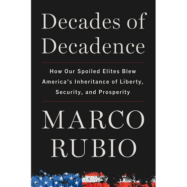Decades of Decadence: How Our Spoiled Elites Blew America's Inheritance of Liberty, Security, and Prosperity