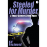 Steeled for Murder: Jesse Damon Crime Novel #1