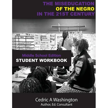 The MISEDCUATION of the Negro in the 21st Century- Middle School Student Workbook