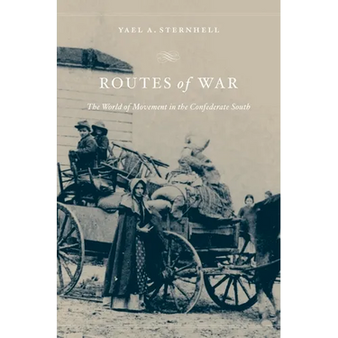 Routes of War: The World of Movement in the Confederate South