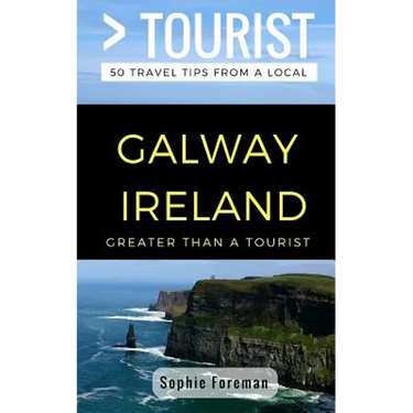 Greater Than a Tourist- Galway Ireland: 50 Travel Tips from a Local