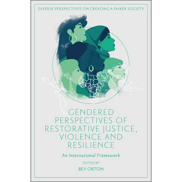 Gendered Perspectives of Restorative Justice, Violence and Resilience: An International Framework