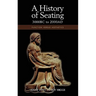 A History of Seating, 3000 BC to 2000 Ad: Function Versus Aesthetics