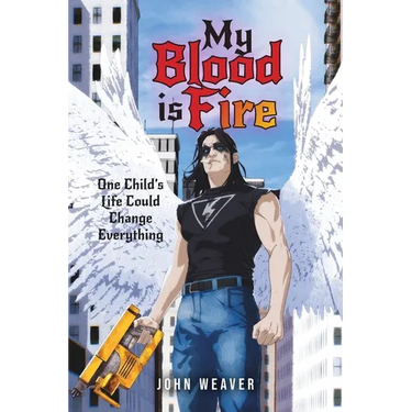 My Blood Is Fire: One Child's Life Could Change Everything