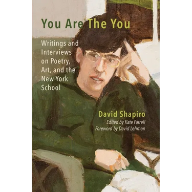 You Are The You: Writings and Interviews on Poetry, Art, and the New York School