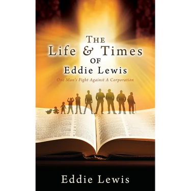 The Life & Times of Eddie Lewis: One Man's Fight Against A Corporation