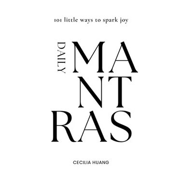 Daily Mantras: 101 little ways to spark joy