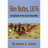 Slim Buttes, 1876: An Episode of the Great Sioux War
