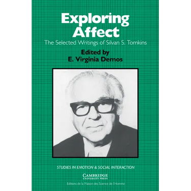 Exploring Affect: The Selected Writings of Silvan S Tomkins